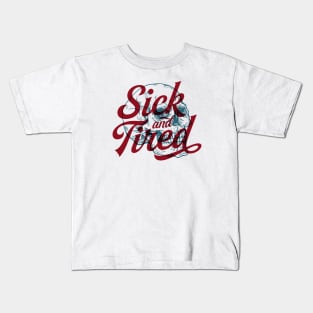 Sick And Tired Kids T-Shirt